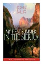 My First Summer in the Sierra (With Original Drawings & Photographs): Adventure Memoirs, Travel Sketches & Wilderness Studies 
