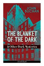 THE BLANKET OF THE DARK & Other Dark Mysteries (Unabridged): Historical Thrillers from the Renowned Author of The Thirty-Nine Steps & Sick Heart River