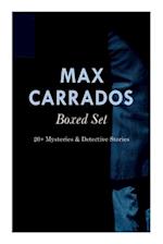 MAX CARRADOS - Complete Series: 20+ Mysteries & Detective Stories in One Volume: The Bravo of London, The Coin of Dionysius, The Game Played In the Da