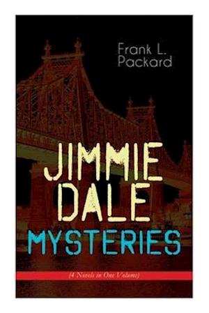 Jimmie Dale Mysteries (4 Novels in One Volume): The First "Masked Hero": The Adventures of Jimmie Dale, The Further Adventures of Jimmie Dale, Jimmie