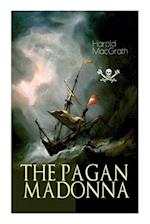 The Pagan Madonna: A Tale of a Grand Theft, Thrilling Adventure and Treasure Hunt 