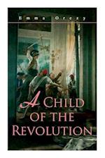A Child of the Revolution: Historical Novel 