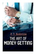 The Art of Money Getting: The Book of Golden Rules for Making Money 