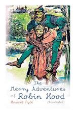 The Merry Adventures of Robin Hood (Illustrated): Children's Classics 