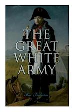The Great White Army: Tale of Napoleon at Moscow (Historical Novel) 