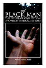 The Black Man, the Father of Civilization, Proven by Biblical History 