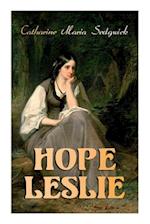 Hope Leslie: Early Times in the Massachusetts (Historical Romance Novel) 