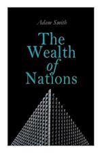 The Wealth of Nations: An Inquiry into the Nature and Causes (Economic Theory Classic) 
