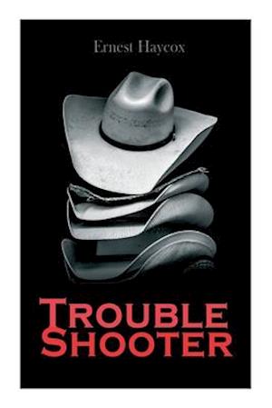 Trouble Shooter: Western Adventure Novel