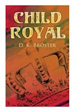 Child Royal: Historical Novel - The Story of Mary Queen of Scots 