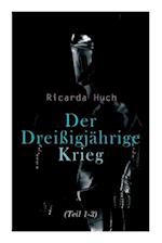 Der Dreißigjährige Krieg (Teil 1-3): Der Kampf um die europäische Hegemonie: Die Ursachen, die Kampagnen und die Auswirkungen 