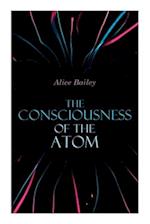 The Consciousness of the Atom: Lectures on Theosophy 