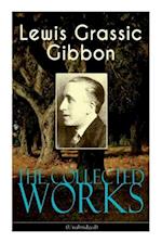 The Collected Works of Lewis Grassic Gibbon (Unabridged): A Scots Quair - Complete Trilogy: Sunset Song, Cloud HoweII & Grey Granite; Three Go Back 