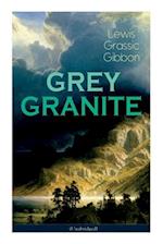 GREY GRANITE (Unabridged): Political Novel - Scottish Literature Classic 