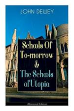 Schools Of To-morrow & The Schools of Utopia (Illustrated Edition)