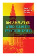 DOLLARS WANT ME! & THE CALL OF THE TWENTIETH CENTURY: Defeat the Material Desires and Burdens - Feel the Power of Positive Assertions in Your Personal