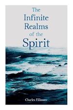 The Infinite Realms of the Spirit: Christian Healing, The Twelve Powers of Man, Prosperity, Jesus Christ Heals, Mysteries of John, Atom-Smashing Power