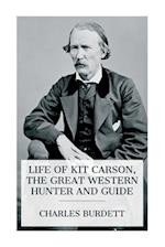 Life of Kit Carson, the Great Western Hunter and Guide