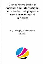 Comparative study of national and international men's basketball players on some psychological variables