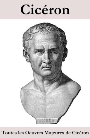 Toutes les Oeuvres Majeures de Ciceron