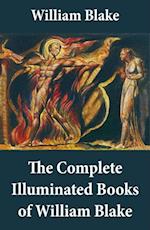 Complete Illuminated Books of William Blake (Unabridged - With All The Original Illustrations)