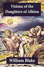 Visions of the Daughters of Albion (Illuminated Manuscript with the Original Illustrations of William Blake)