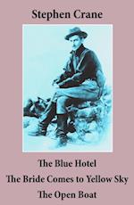 Blue Hotel + The Bride Comes to Yellow Sky + The Open Boat (3 famous stories by Stephen Crane)