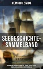 Seegeschichte-Sammelband: Die Abenteuer berühmter Seehelden, Epische Seeschlachten & Erzählungen