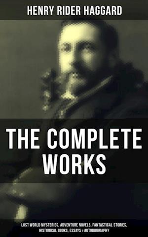 Complete Works of Henry Rider Haggard