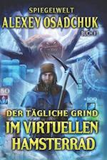 Der tägliche Grind - Im virtuellen Hamsterrad (Spiegelwelt Buch #1)