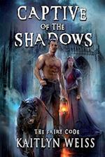 Captive of the Shadows (The Fairy Code Book #1)