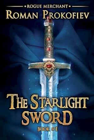 The Starlight Sword (Rogue Merchant Book #1)