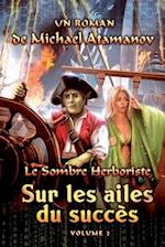 Sur les ailes du succès (Le Sombre Herboriste Volume 2)