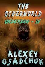 The Otherworld (Underdog-IV)