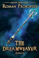 The Dreamweaver (Rogue Merchant Book #6): LitRPG Series 