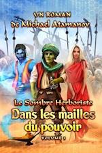 Dans les mailles du pouvoir (Le Sombre Herboriste Volume 3)