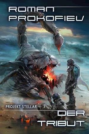 Der Tribut (Projekt Stellar Buch 3 LitRPG-Serie)