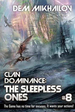 Clan Dominance: The Sleepless Ones (Book #8): LitRPG Series