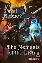 The Nemesis of the Living (An NPC's Path Book #5): LitRPG Series 
