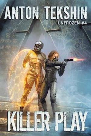 Killer Play (Unfrozen Book #4): LitRPG Series