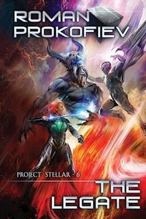 The Legate (Project Stellar Book 6): LitRPG Series