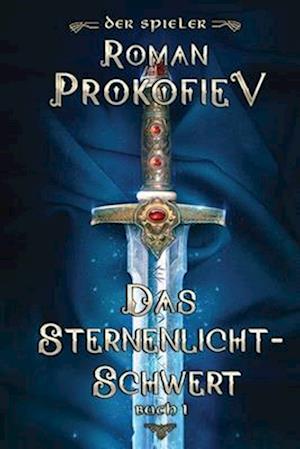 Das Sternenlicht-Schwert (Der Spieler Buch 1)