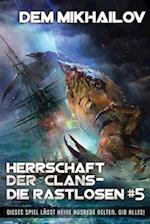 Herrschaft der Clans - Die Rastlosen (Buch 5)