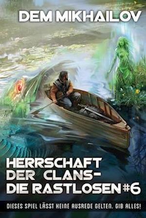 Herrschaft der Clans - Die Rastlosen (Buch 6)