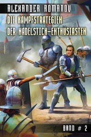 Die Kampfstrategien der Nadelstich-Enthusiasten (Band 2)