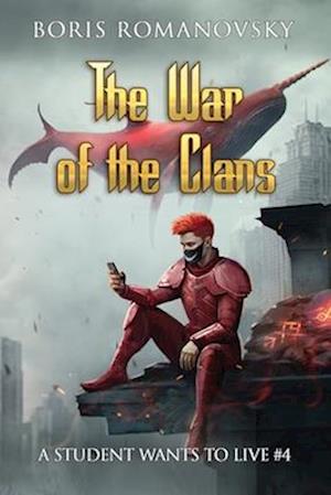 The War of the Clans (A Student Wants to Live Book 4): LitRPG Series