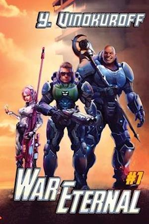 War Eternal Book 1: A LitRPG Military Space Adventure