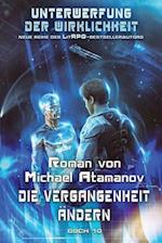 Die Vergangenheit ändern (Unterwerfung der Wirklichkeit Buch #10)