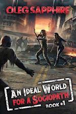 An Ideal World for a Sociopath (Book 1): A LitRPG Apocalypse Adventure Series 