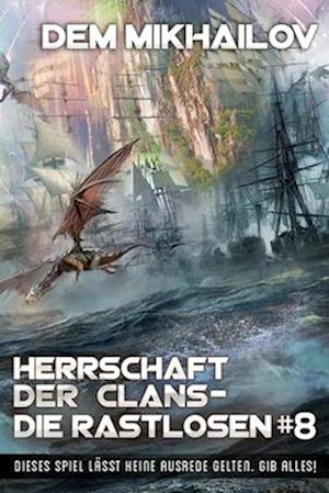 Herrschaft der Clans - Die Rastlosen (Buch 8)